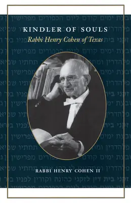 A lelkek gyújtogatója: Henry Cohen texasi rabbi - Kindler of Souls: Rabbi Henry Cohen of Texas