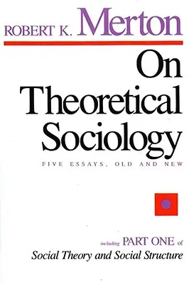 Az elméleti szociológiáról: Öt esszé, régi és új - On Theoretical Sociology: Five Essays, Old and New