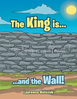 A király...: ...és a fal! - The King Is...: ...And the Wall!