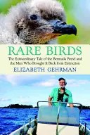 Ritka madarak: A bermudapisztráng és a kihalásból visszahozó ember rendkívüli története - Rare Birds: The Extraordinary Tale of the Bermuda Petrel and the Man Who Brought It Back from Extinction