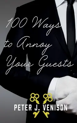 100 módja annak, hogy bosszantsd a vendégeidet - 100 Ways To Annoy Your Guests