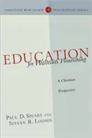 Nevelés az emberi gyarapodásra: keresztény szemléletmód - Education for Human Flourishing: A Christian Perspective