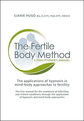 A termékeny test módszer: A Practitioner's Manual [CDROM-mal] - The Fertile Body Method: A Practitioner's Manual [With CDROM]