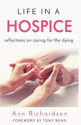 Élet a hospice-ban: Gondolatok a haldoklók gondozásáról - Life in a Hospice: Reflections on Caring for the Dying