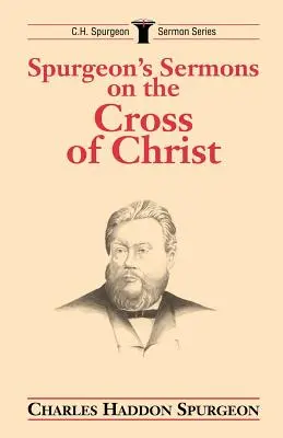 Spurgeon prédikációi Krisztus keresztjéről - Spurgeon's Sermons on the Cross of Christ