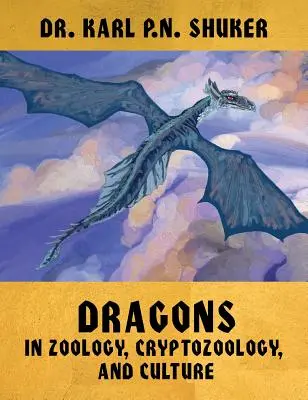 Sárkányok a zoológiában, a kriptozoológiában és a kultúrában - Dragons in Zoology, Cryptozoology, and Culture