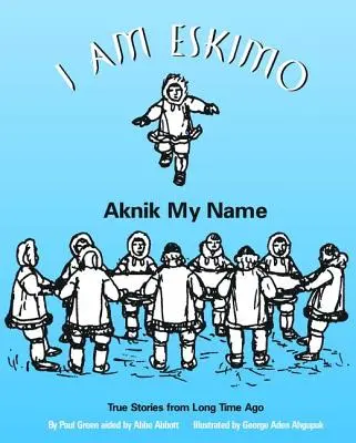 Én vagyok az eszkimó: Aknik a nevem - I Am Eskimo: Aknik My Name