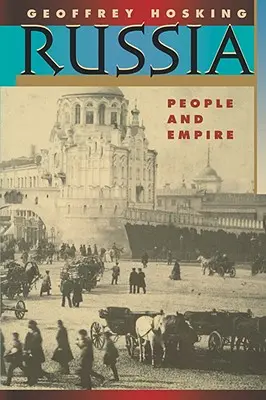 Oroszország: Nép és birodalom, 1552-1917, bővített kiadás - Russia: People and Empire, 1552-1917, Enlarged Edition