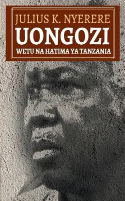 Uongozi Wetu Na Hatima YA Tanzánia - Uongozi Wetu Na Hatima YA Tanzania