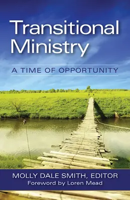 Átmeneti szolgálat: A lehetőségek időszaka - Transitional Ministry: A Time of Opportunity