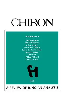 Elhagyatottság: A jungi analízis áttekintése (Chiron Klinikai sorozat) - Abandonment: A Review of Jungian Analysis (Chiron Clinical Series)