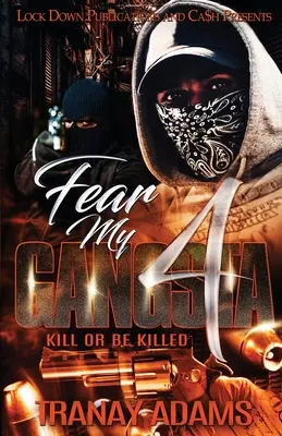 Félj a gengszteremtől 4: Ölni vagy megölnek - Fear My Gangsta 4: Kill or be Killed