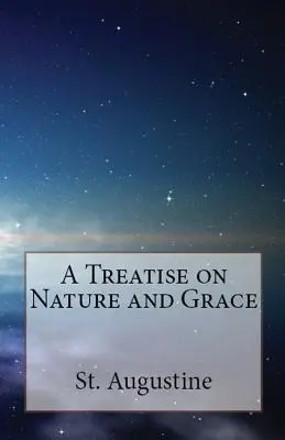 Értekezés a természetről és a kegyelemről - A Treatise on Nature and Grace