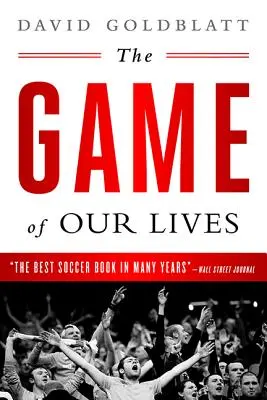 Életünk játéka: Az angol Premier League és a modern Nagy-Britannia kialakulása - The Game of Our Lives: The English Premier League and the Making of Modern Britain