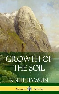 A talaj növekedése (Keménykötés) - Growth of the Soil (Hardcover)