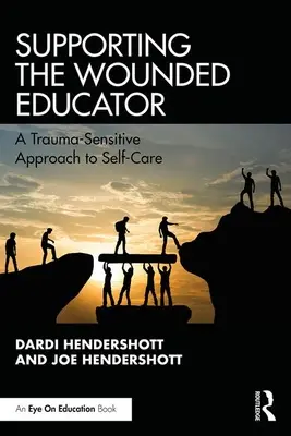 A sérült pedagógus támogatása: Az öngondoskodás traumaérzékeny megközelítése - Supporting the Wounded Educator: A Trauma-Sensitive Approach to Self-Care