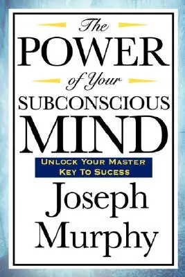 A tudatalattid ereje - The Power of Your Subconscious Mind