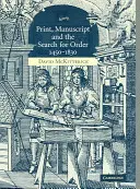 Nyomtatás, kézirat és a rend keresése, 1450-1830 - Print, Manuscript and the Search for Order, 1450-1830