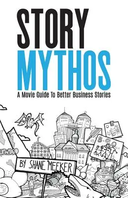 StoryMythos: A jobb üzleti történetek filmes útmutatója - StoryMythos: A Movie Guide to Better Business Stories