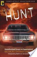 A vadászatban: A természetfölöttiről szóló, nem engedélyezett esszék - In the Hunt: Unauthorized Essays on Supernatural