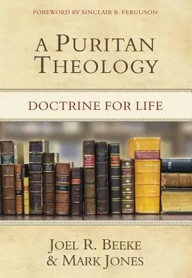 A puritán teológia: Tan az életért - A Puritan Theology: Doctrine for Life