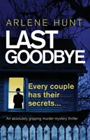 Utolsó búcsú: Egy abszolút lebilincselő krimi-thriller - Last Goodbye: An absolutely gripping murder mystery thriller