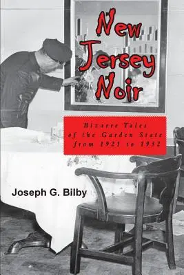 New Jersey Noir: Bizarr történetek a kertállamból 1921-től 1952-ig - New Jersey Noir: Bizarre Tales of the Garden State from 1921 to 1952