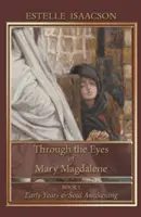 Mária Magdolna szemével: A korai évek és a lélek ébredése - Through the Eyes of Mary Magdalene: Early Years & Soul Awakening