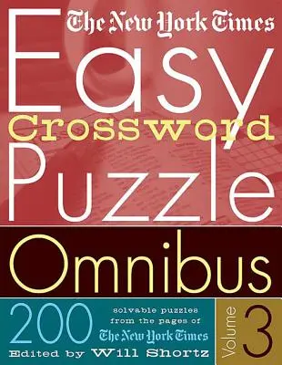 The New York Times Easy Crossword Puzzle Omnibus 3. kötet: 200 megoldható rejtvény a New York Times oldaláról - The New York Times Easy Crossword Puzzle Omnibus Volume 3: 200 Solvable Puzzles from the Pages of the New York Times