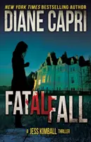 Végzetes bukás: A Jess Kimball Thriller - Fatal Fall: A Jess Kimball Thriller