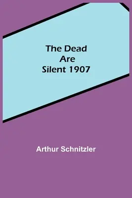 A halottak hallgatnak 1907 - The Dead Are Silent 1907