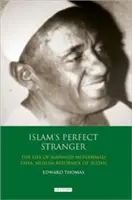 Az iszlám tökéletes idegen: Mahmud Muhammad Taha, a szudáni muszlim reformer élete - Islam's Perfect Stranger: The Life of Mahmud Muhammad Taha, Muslim Reformer of Sudan