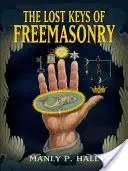 A szabadkőművesség elveszett kulcsai - The Lost Keys of Freemasonry