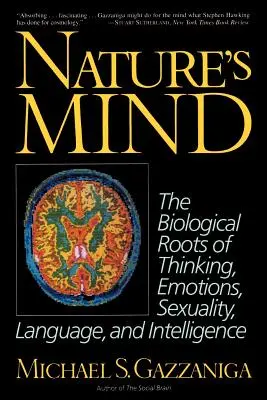 A természet elméje: A gondolkodás, az érzelmek, a szexualitás, a nyelv és az intelligencia biológiai gyökerei - Nature's Mind: Biological Roots of Thinking, Emotions, Sexuality, Language, and Intelligence