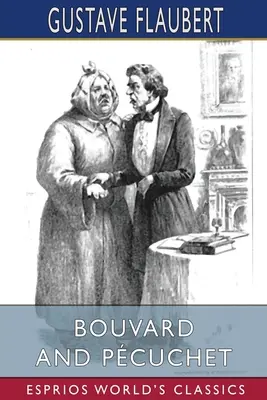 Bouvard és Pcuchet (Esprios Classics) - Bouvard and Pcuchet (Esprios Classics)