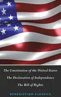 Az Egyesült Államok alkotmánya (beleértve a Függetlenségi Nyilatkozatot és a Bill of Rights-t) - The Constitution of the United States (Including The Declaration of Independence and The Bill of Rights)