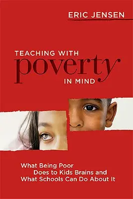 Tanítás a szegénység jegyében: Mit tesz a szegénység a gyerekek agyával, és mit tehetnek az iskolák ellene? - Teaching with Poverty in Mind: What Being Poor Does to Kids' Brains and What Schools Can Do about It