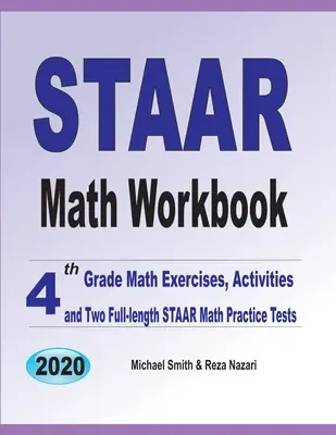 STAAR Math Workbook: 4. osztályos matematikai gyakorlatok, feladatok és két teljes hosszúságú STAAR matematikai gyakorlóteszt - STAAR Math Workbook: 4th Grade Math Exercises, Activities, and Two Full-Length STAAR Math Practice Tests