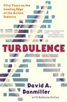 Turbulencia: Ötven év a légiközlekedési ipar élvonalában - Turbulence: Fifty Years on the Leading Edge of the Airline Industry