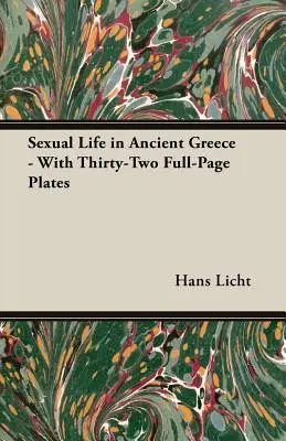 Szexuális élet az ókori Görögországban - Harminckét egész oldalas táblával - Sexual Life in Ancient Greece - With Thirty-Two Full-Page Plates