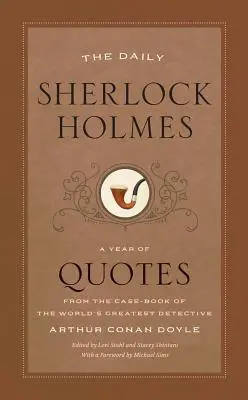 The Daily Sherlock Holmes: Egy évnyi idézet a világ legnagyobb detektívjének esetkönyvéből - The Daily Sherlock Holmes: A Year of Quotes from the Case-Book of the World's Greatest Detective