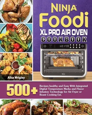 Ninja Foodi XL Pro légkeveréses sütő szakácskönyve - Ninja Foodi XL Pro Air Oven Cookbook