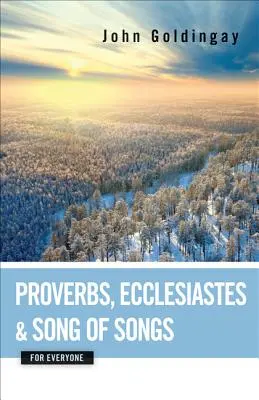 Példabeszédek, Prédikátor és Énekek éneke mindenkinek - Proverbs, Ecclesiastes, and Song of Songs for Everyone