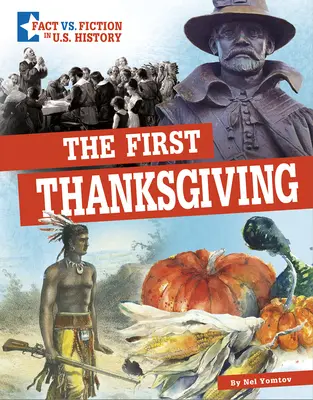 Az első hálaadás: A tények és a fikció szétválasztása - The First Thanksgiving: Separating Fact from Fiction