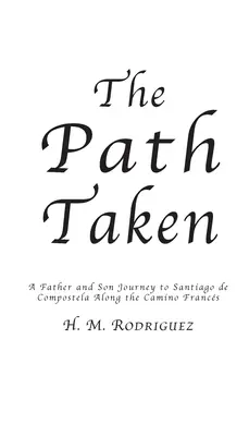 A megtett út - Egy apa és fia útja Santiago de Compostellába - The Path Taken - A Father and Sons Journey to Santiago de Compostella