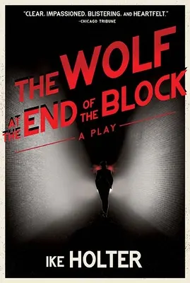 A farkas a háztömb végén: A Play - The Wolf at the End of the Block: A Play