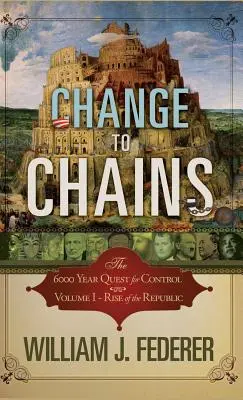 Változás a láncokhoz: A 6000 éves törekvés a globális irányításra - Change to Chains: The 6000 Year Quest for Global Control