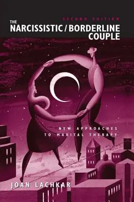 A nárcisztikus / borderline pár: Új megközelítések a házassági terápiában - The Narcissistic / Borderline Couple: New Approaches to Marital Therapy