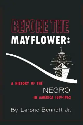 A Mayflower előtt: A néger története Amerikában, 1619-1962 - Before the Mayflower: A History of the Negro in America, 1619-1962