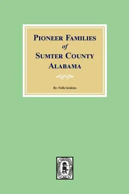 Sumter megye, Alabama úttörő családjai - Pioneer Families of Sumter County, Alabama